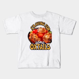 Craving For Some Oxtails Kids T-Shirt